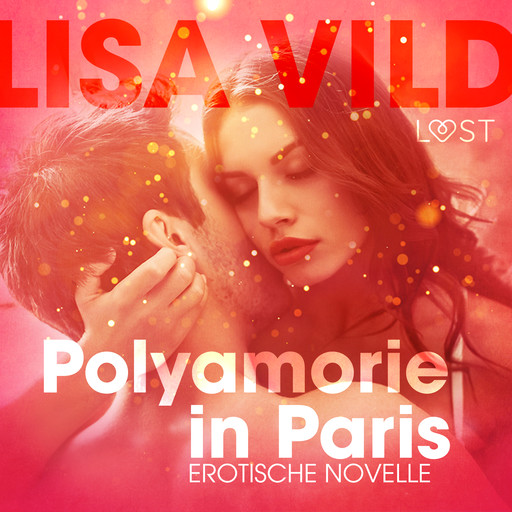 Polyamorie in Paris: Erotische Novelle, Lisa Vild