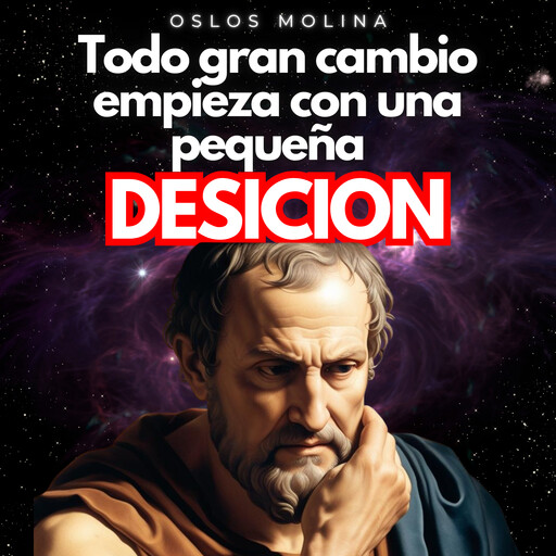 Todo gran cambio empieza con una pequeña decisión, Oslos Molina