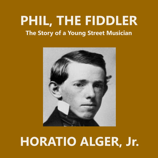 Phil, the Fiddler, J.R., Horatio Alger