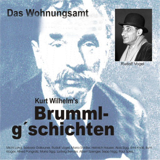 Brummlg'schichten "Das Wohnungsamt", Kurt Wilhelm