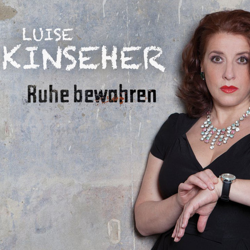 Luise Kinseher, Ruhe bewahren, Luise Kinseher