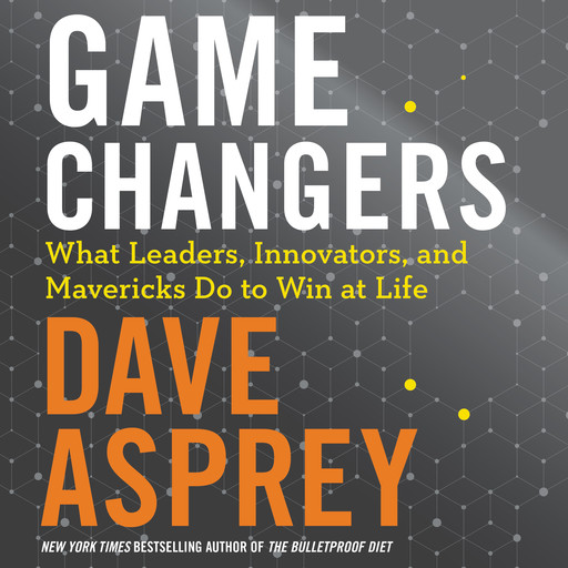 Game Changers, Dave Asprey