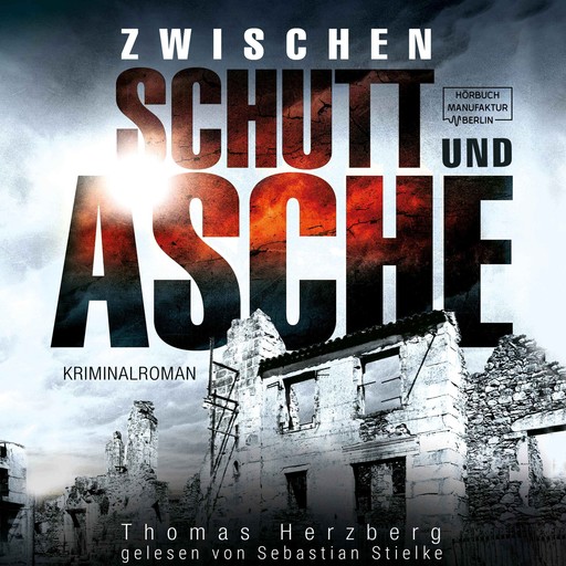 Zwischen Schutt und Asche - Hamburg in Trümmern, Band 1 (ungekürzt), Thomas Herzberg