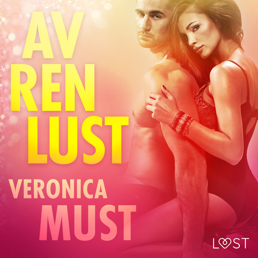 Av ren lust - erotisk novellsamling, Veronica Must