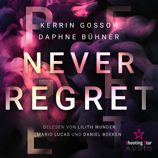 Never Regret - Never, Band 1 (ungekürzt), Daphne Bühner, D.K. Alphia, Kerrin Gossow