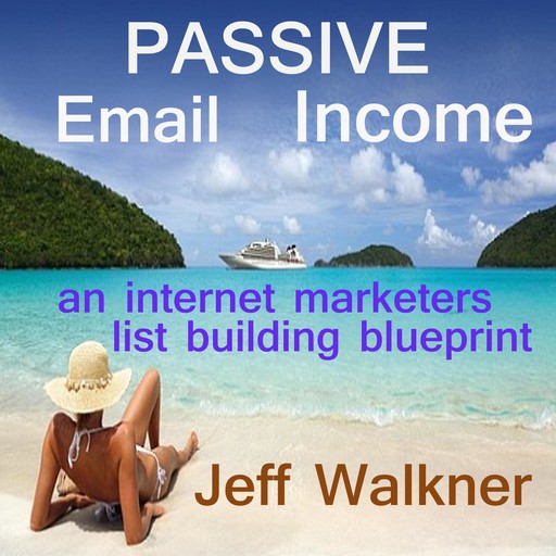 Passive Email Income, Jeff Walkner