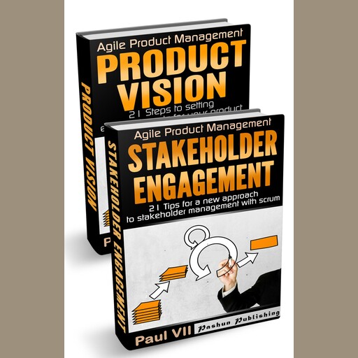Agile Product Management: Product Vision & Stakeholder Engagement, Paul VII