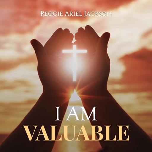 I Am Valuable, Reggie Ariel Jackson