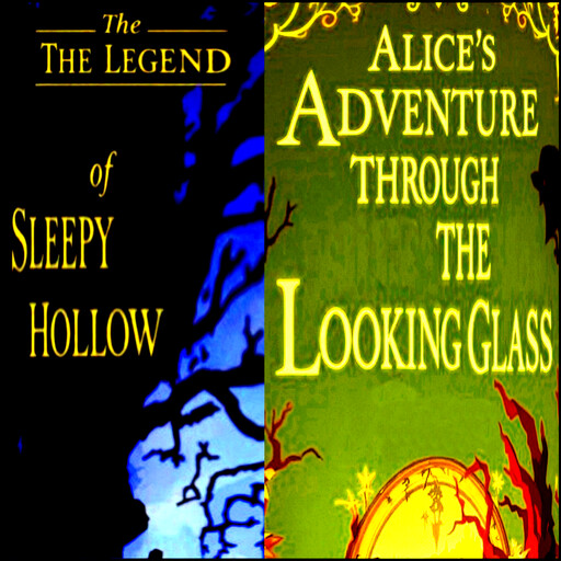 Classic Combo Pack - Alice’s Adventures Through the Looking Glass + The Legend of Sleepy Hollow, Washington Irving, Lewis Carroll
