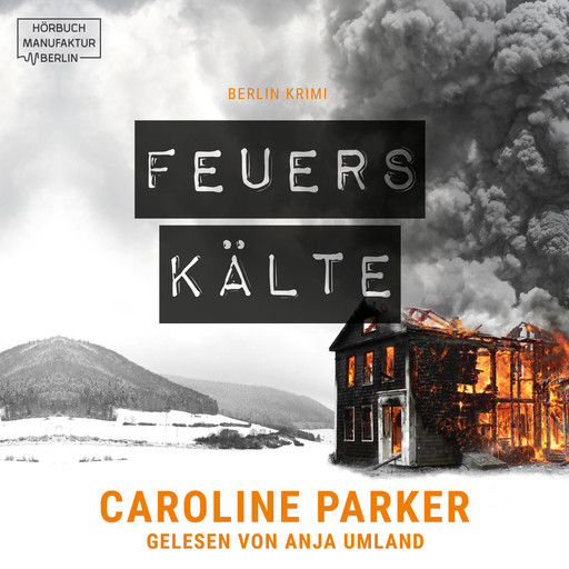 Feuerskälte - Berlin Krimi, Band 3 (ungekürzt), Caroline Parker