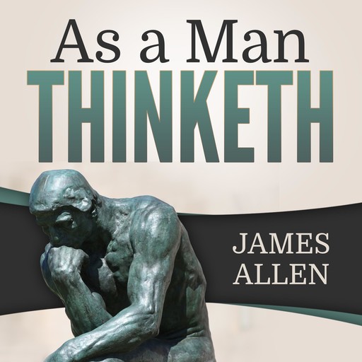 As a Man Thinketh, James Allen