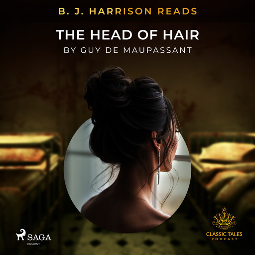 B. J. Harrison Reads The Head of Hair, Guy de Maupassant