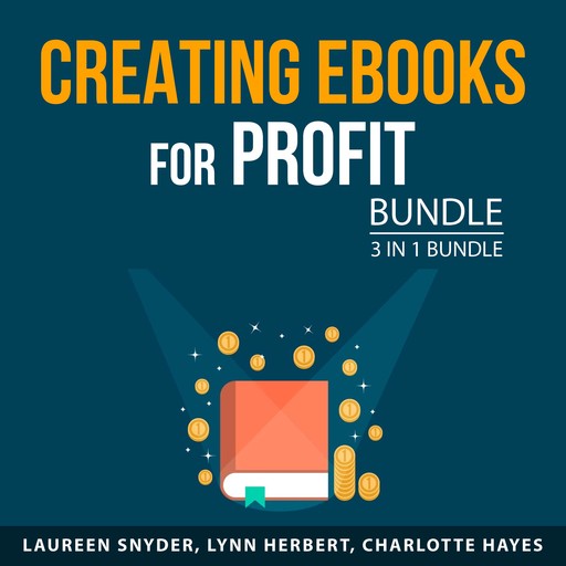 Creating eBooks for Profit Bundle, 3 in 1 Bundle, Charlotte Hayes, Laureen Snyder, Lynn Herbert