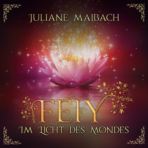 Im Licht des Mondes - Feiy, Band 1 (Ungekürzt), Juliane Maibach