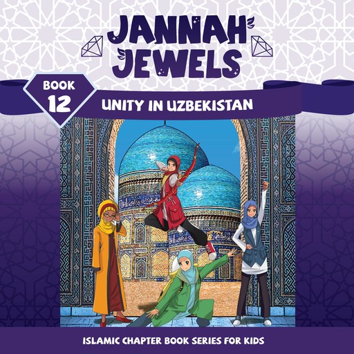 Jannah Jewels Book 12: Unity In Uzbekistan, N. Rafiq, M.C. Mulderig