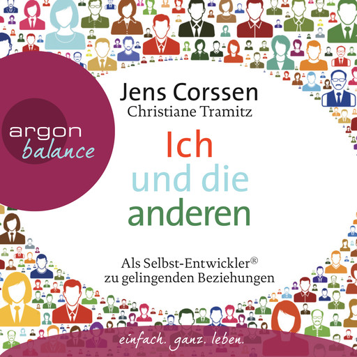 Ich und die anderen - Als Selbst-Entwickler zu gelingenden Beziehungen, Christiane Tramitz, Jens Corssen