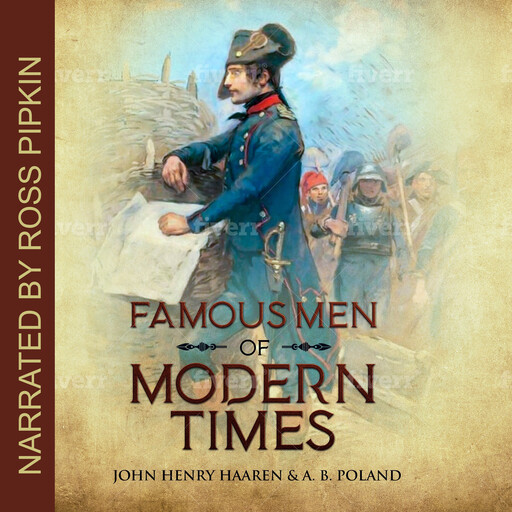 Famous Men of Modern Times, John Henry Haaren, A.B.Poland