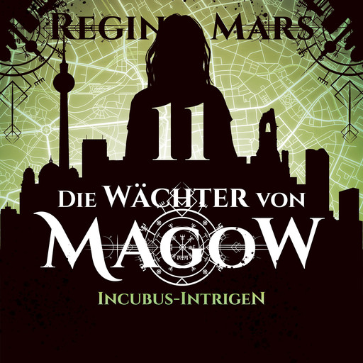 Incubus-Intrigen - Die Wächter von Magow, Band 11 (ungekürzt), Regina Mars