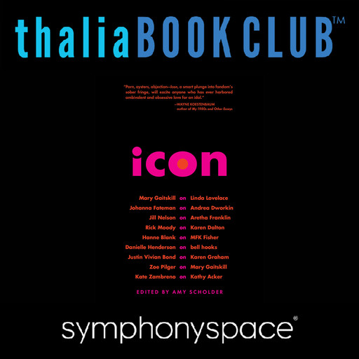 Thalia Book Club: Icon, Kate Zambreno, Johanna Fateman, Rick Moody, Danielle Henderson, Mary Gaitskill, Amy Scholder, Jill Nelson