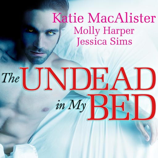The Undead in My Bed, Katie MacAlister, Jessica Sims, Molly Harper