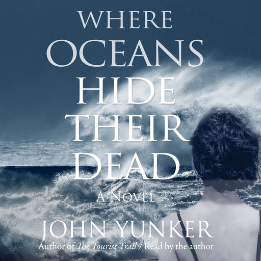 Where Oceans Hide Their Dead, John Yunker