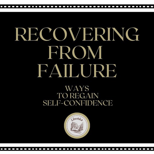 Recovering From Failure Ways to Regain Self-confidence, LIBROTEKA