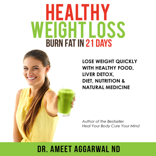 Healthy Weight Loss - Burn Fat in 21 Days, Ameet Aggarwal