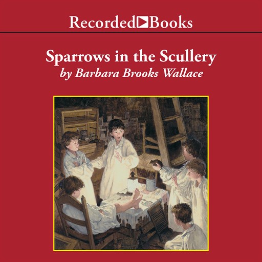 Sparrows in the Scullery, Barbara Wallace