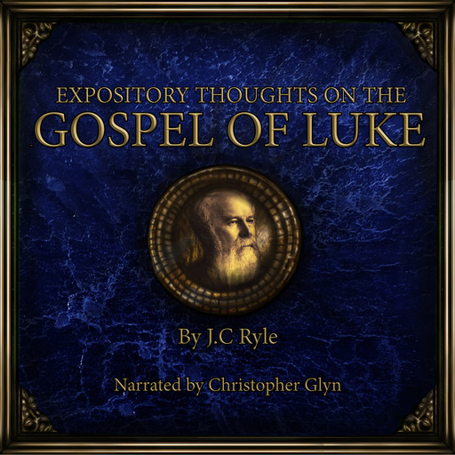 Expository Thoughts on the Book of Luke, J. C Ryle
