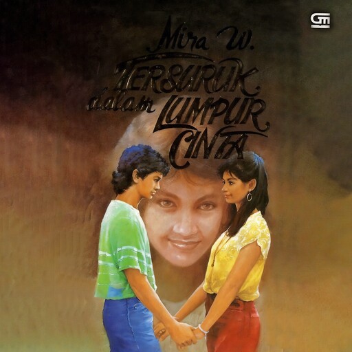 Tersuruk Dalam Lumpur Cinta, Mira W.