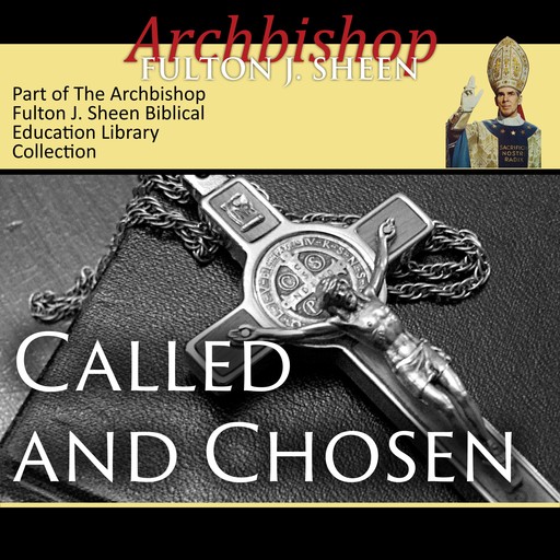 Called & Chosen, Archbishop Fulton Sheen