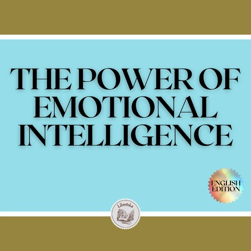 THE POWER OF EMOTIONAL INTELLIGENCE, LIBROTEKA, MENTES LIBRES LLC