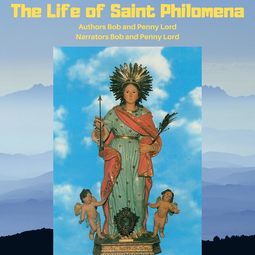 The Life of Saint Philomena, Bob Lord, Penny Lord