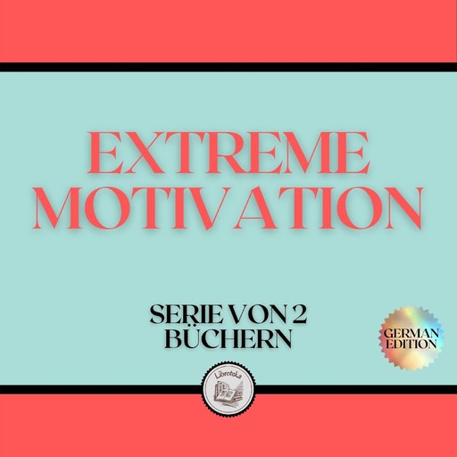 EXTREME MOTIVATION (SERIE VON 2 BÜCHERN), LIBROTEKA