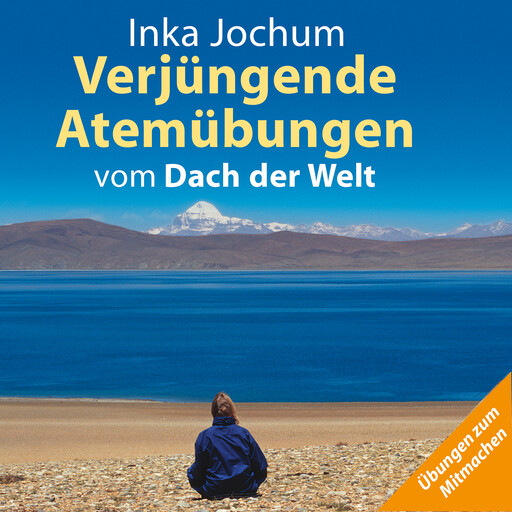 Verjüngende Atemübungen vom Dach der Welt, Inka Jochum