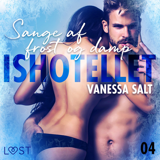 Ishotellet 4: Sange af frost og damp - erotisk novelle, Vanessa Salt