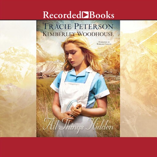 All Things Hidden, Tracie Peterson, Kimberley Woodhouse