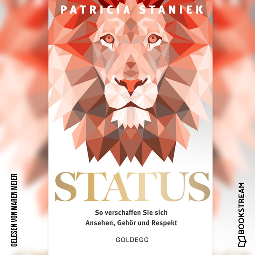 Status - So verschaffen Sie sich Ansehen, Gehör und Respekt (Ungekürzt), Patricia Staniek