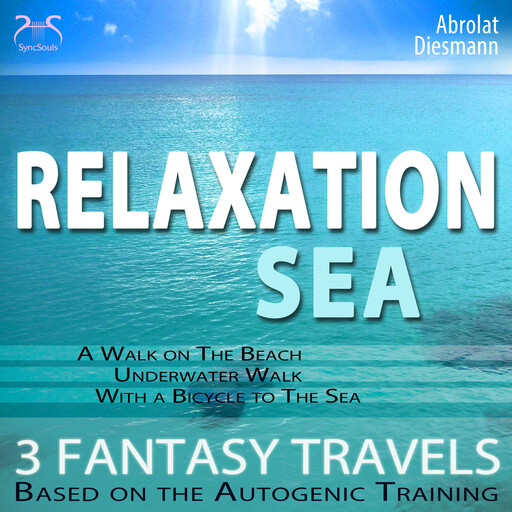 Relaxation "Sea" - Dreamlike Fantasy Travels and Autogenic Training - walking on the beach, under water, with the bicycle - with the sounds of nature and relaxationmusic 432 Hz (Ungekürzt), Torsten Abrolat, Franziska Diesmann