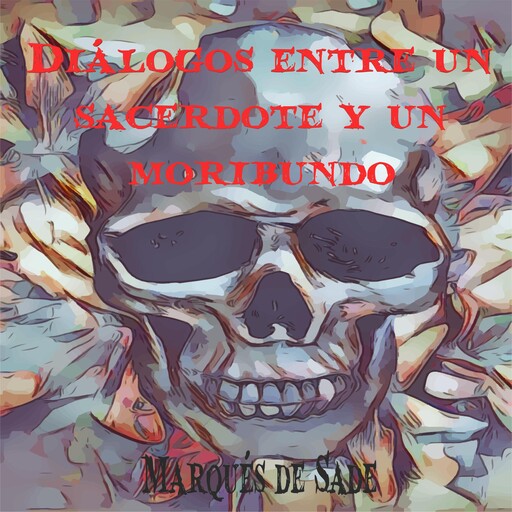 Diálogos entre un sacerdote y un moribundo, Marqués de Sade