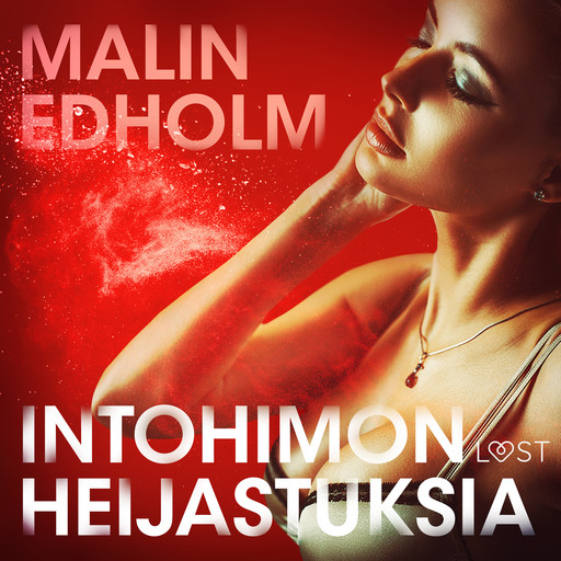 Intohimon heijastuksia – eroottinen novelli, Malin Edholm