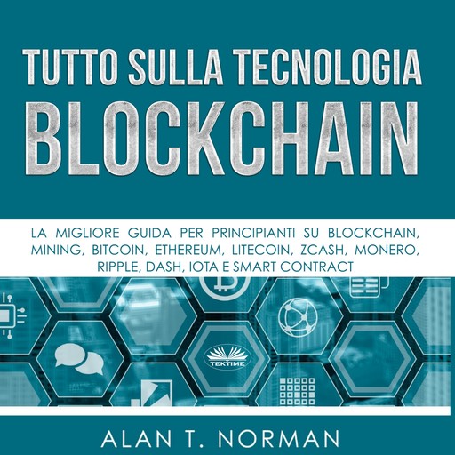 Tutto sulla Tecnologia Blockchain, Alan T. Norman