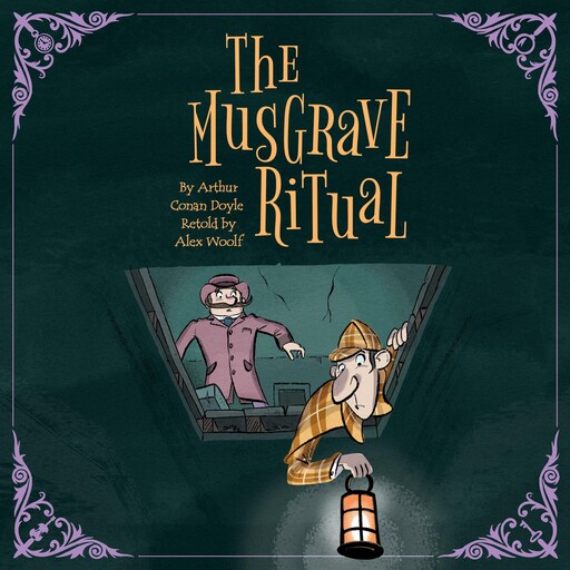 Sherlock Holmes: The Musgrave Ritual, Arthur Conan Doyle, Alex Woolf