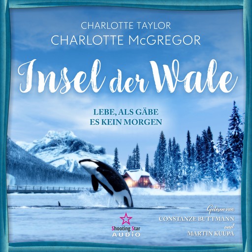 Lebe, als gäbe es kein Morgen - Insel der Wale, Band 1 (ungekürzt), Charlotte Taylor, Charlotte McGregor