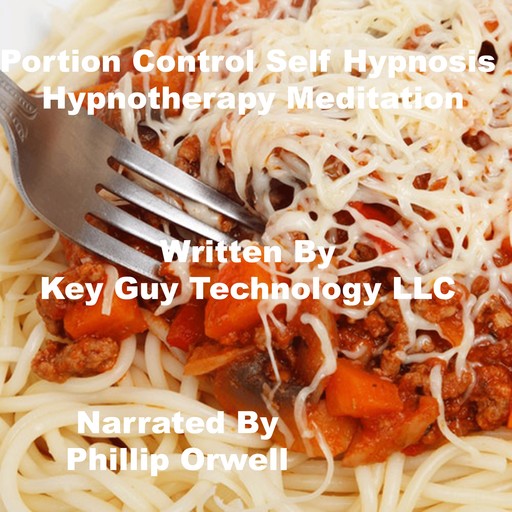 Portion Control Self Hypnosis Hypnotherapy Meditation, Key Guy Technology LLC