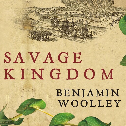 Savage Kingdom, Benjamin Woolley