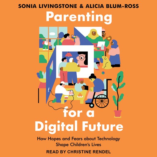 Parenting for a Digital Future, Sonia Livingstone, Alicia Blum-Ross