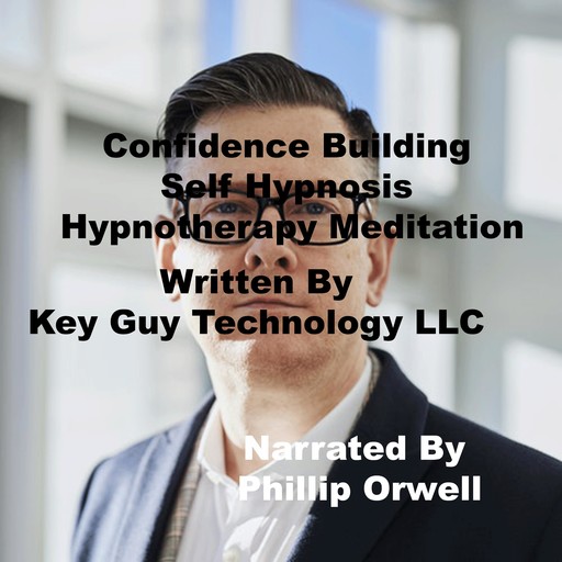 Confidence Building Self Hypnosis Hypnotherapy Meditation, Key Guy Technology LLC