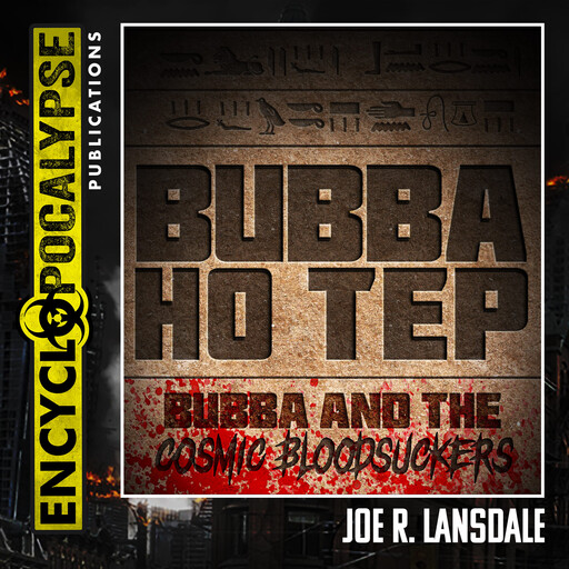 Bubba Ho Tep / Bubba and the Cosmic Bloodsuckers, Joe R. Lansdale