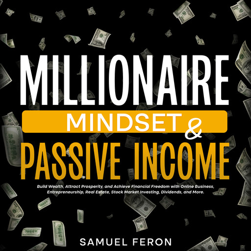 Millionaire Mindset &amp; Passive Income, Samuel Feron